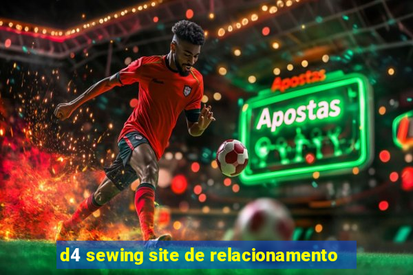 d4 sewing site de relacionamento